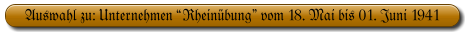 Auswahl zu: Unternehmen “Rheinübung” vom 18. Mai bis 01. Juni 1941